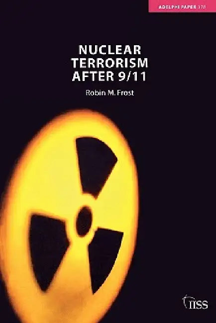 Nuclear Terrorism After 9/11 by Robin M. Frost