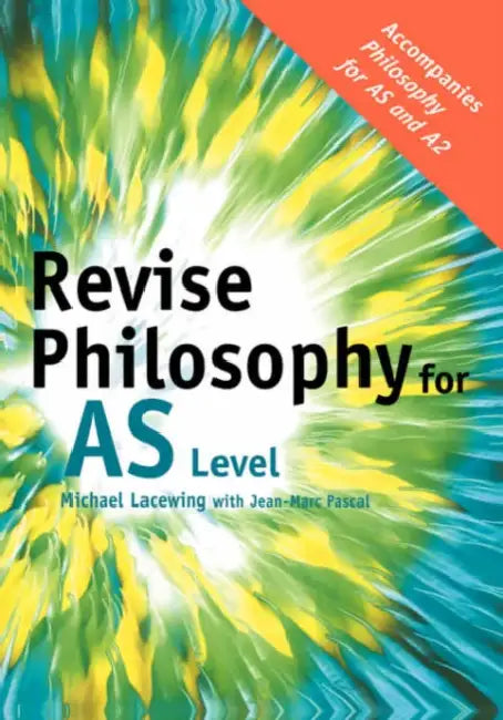 Revise Philosophy for AS Level by Michael Lacewing