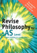Revise Philosophy for AS Level by Michael Lacewing