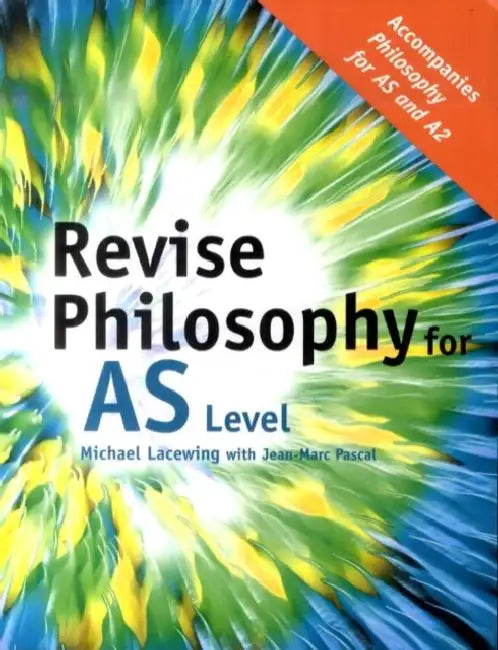 Revise Philosophy for AS Level by Michael Lacewing