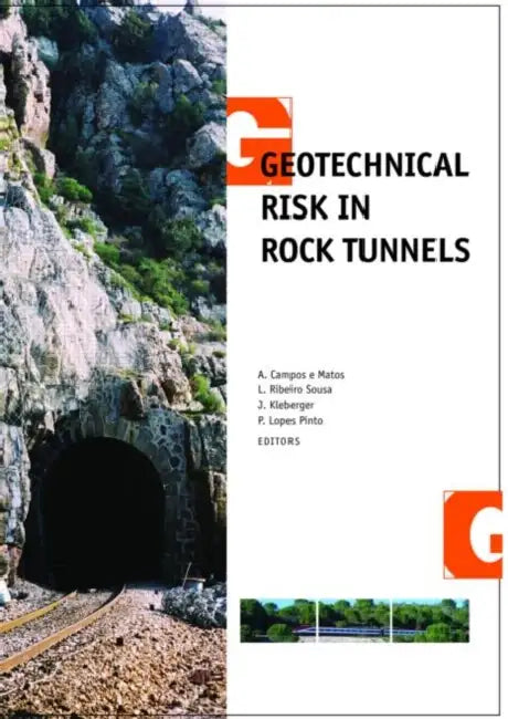 Geotechnical Risk in Rock Tunnels: Selected Papers from a Course on Geotechnical Risk in Rock Tunnels, Aveiro, Portugal, 16-17 April 2004 by Antönio Campos E Matos