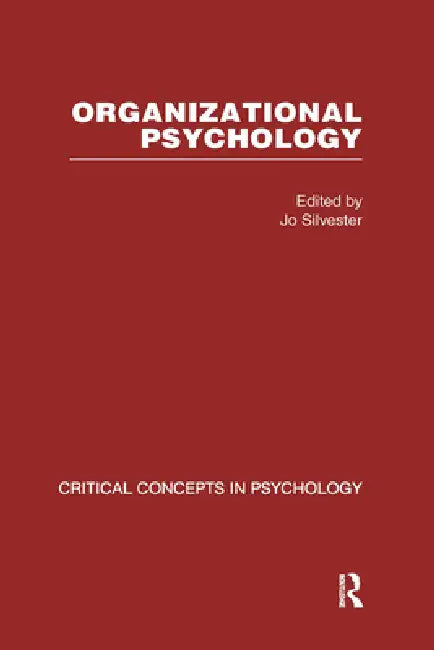 Organizational Psychology: Critical Concepts in Psychology (4 Vols) by Jo Silvester