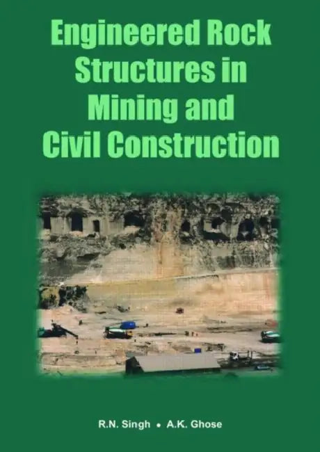 Engineered Rock Structures in Mining and Civil Construction by Raghu N. Singh