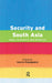Security And South Asia: Ideas, Institutions and Initiatives by Swarna Rajagopalan