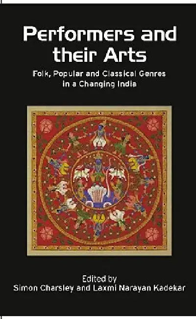 Performers And Their Arts: Folk, Popular and Classical Genres in a Changing India
