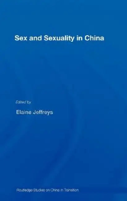Sex and Sexuality in China by Elaine Jeffreys