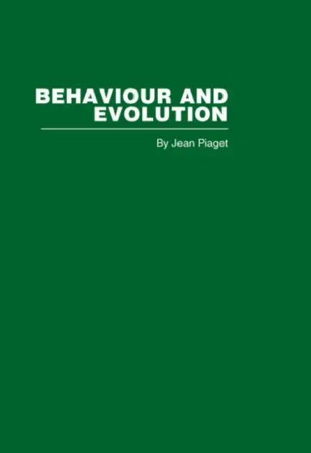 Behaviour and Evolution by Jean Piaget