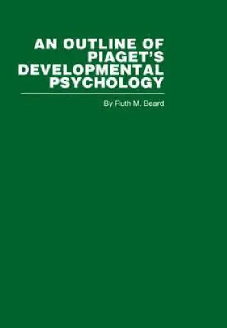 An Outline of Piaget's Developmental Psychology by Ruth M. Beard