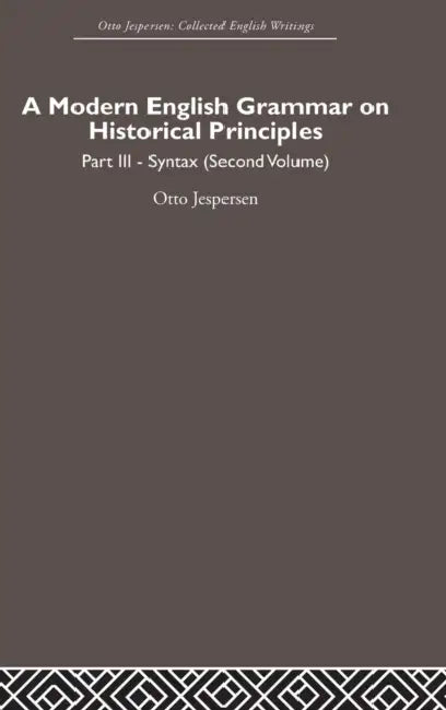 A Modern English Grammar on Historical Principles: Volume 3 by Otto Jespersen