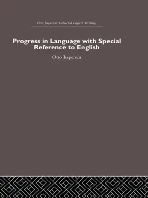 Progress in Language, with Special Reference to English by Otto Jespersen