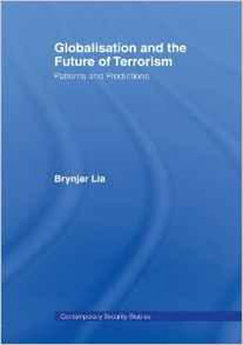 Globalisation And The Future Of Terrorism: Patterns and Predictions