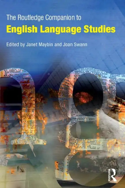 The Routledge Companion to English Language Studies by Janet Maybin, Joan Swann