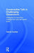 Constructive Talk in Challenging Classrooms: Strategies for Behaviour Management and Talk-Based Tasks by Valerie Coultas