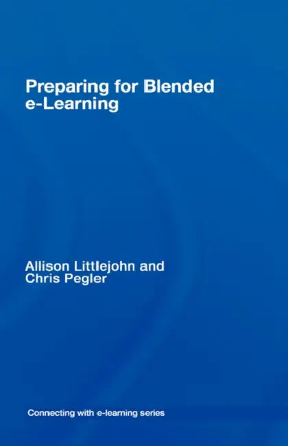 preparing for blended e-learning by Allison Littlejohn, Chris Pegler