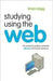 Studying Using The Web: The Student's Guide to Using the Ultimate Information Resource by Brian Clegg