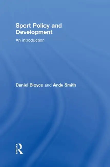 Sport Policy and Development: An Introduction by Daniel Bloyce