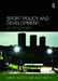 Sport Policy and Development: An Introduction by Daniel Bloyce