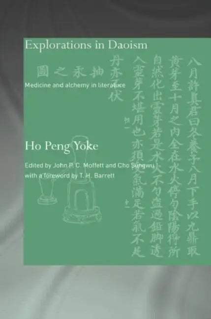 Explorations in Daoism: Medicine and Alchemy in Literature by Ho Peng Yoke
