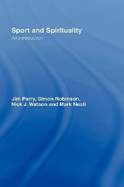 Sport and Spirituality: An Introduction by Jim Parry