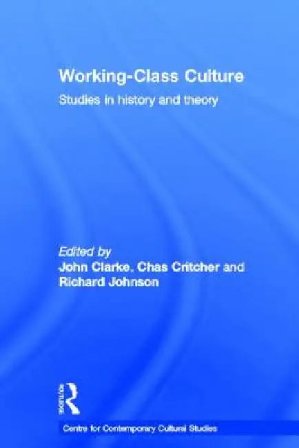 Working Class Culture: Studies In History And Theory by Centre For Contemporary Cultural Studies