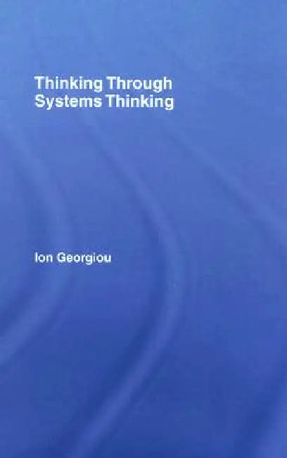 Thinking Through Systems Thinking by Ion Georgiou