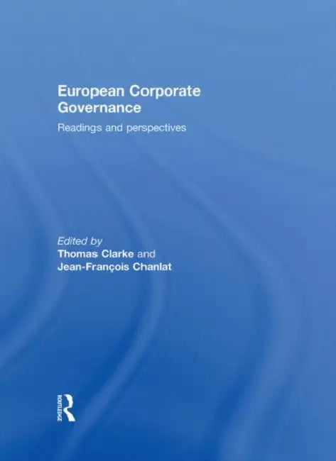 European Corporate Governance: Readings and Perspectives by Thomas Clarke