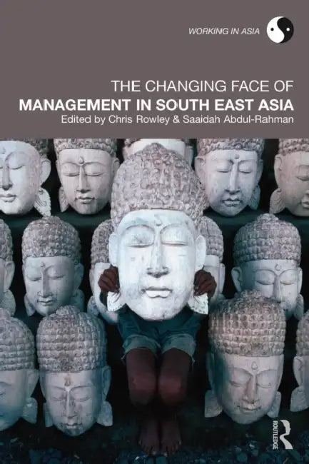 The Changing Face of Management in South East Asia by Chris Rowley, Saaidah Abdul-Rahman