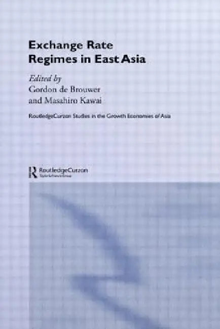 Exchange Rate Regimes in East Asia by Masahiro Kawai