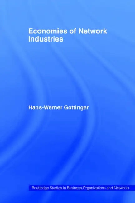 Economies of Network Industries by Hans Werner Gottinger