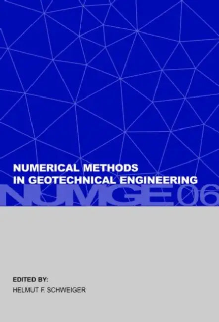 Numerical Methods in Geotechnical Engineering: Sixth European Conference on Numerical Methods in Geotechnical Engineering (Graz, Austria, 6-8 September 2006) by Helmut F. Schweiger