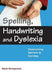 Spelling, Handwriting and Dyslexia: Overcoming Barriers to Learning by Diane Montgomery
