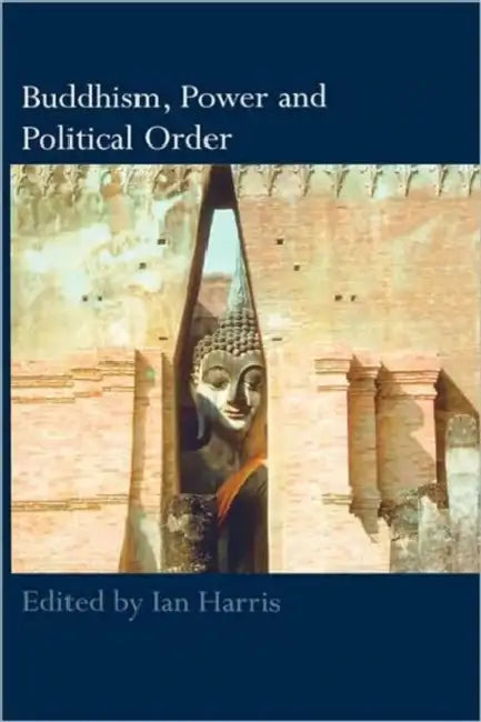 Buddhism, Power and Political Order by Ian Harris