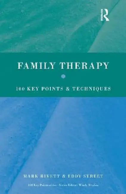 Family Therapy: 100 Key Points and Techniques by Mark Rivett