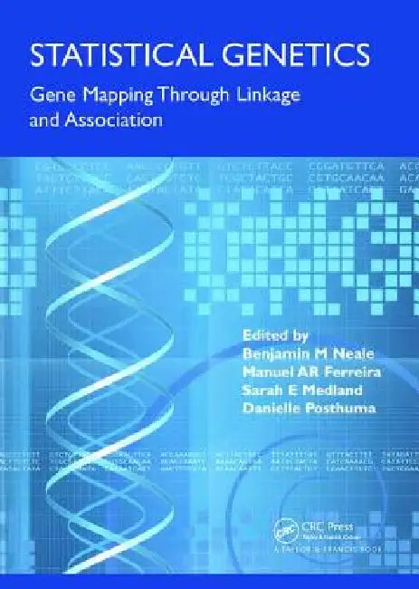 Statistical Genetics: Gene Mapping Through Linkage and Association by Benjamin Neale
