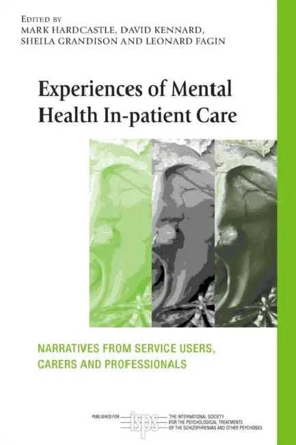 Experiences of Mental Health In-patient Care: Narratives From Service Users, Carers and Professionals by Mark Hardcastle, David Kennard, Sheila Grandison