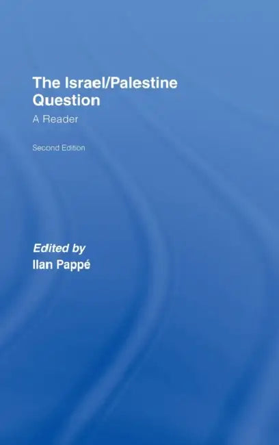 The Israel/Palestine Question: A Reader by Ilan Pappé