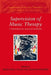 Supervision of Music Therapy: A Theoretical and Practical Handbook by Helen Odell-Miller