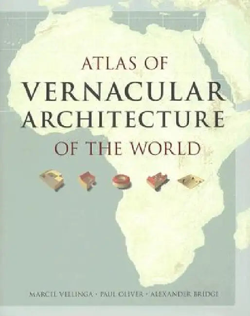 Atlas of Vernacular Architecture of the World by Marcel Vellinga