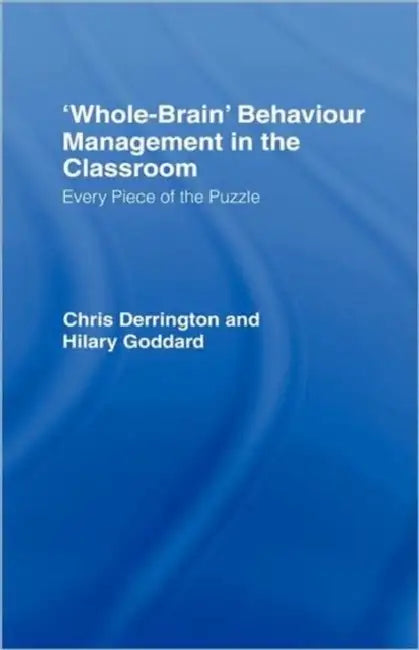 'Whole-Brain' Behaviour Management in the Classroom by Chris Derrington
