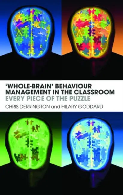 'Whole-Brain' Behaviour Management in the Classroom by Chris Derrington