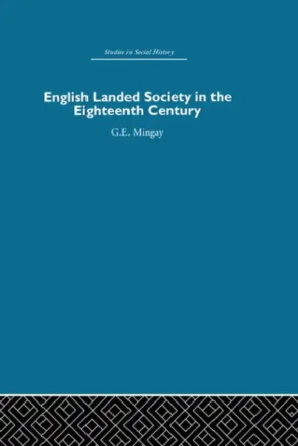 English Landed Society in the Eighteenth Century by G.E Mingay