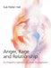 Anger, Rage and Relationship: An Empathic Approach to Anger Management by Sue Parker Hall