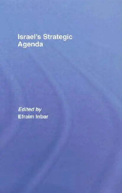 Israel's Strategic Agenda by Efraim Inbar