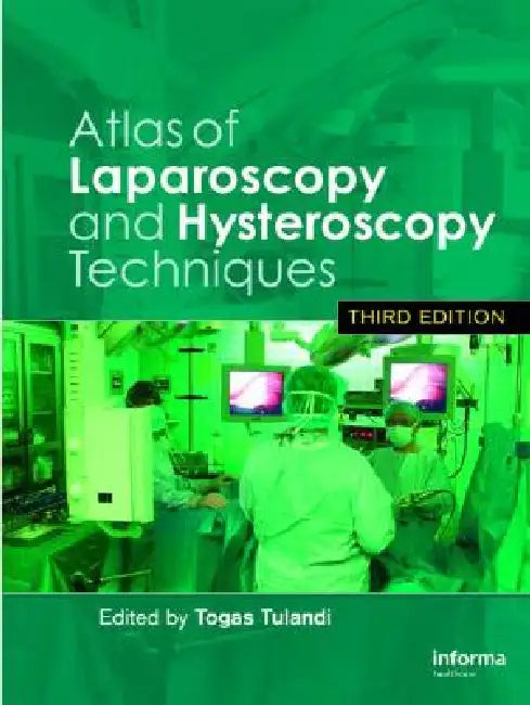 Atlas of Laparoscopy and Hysteroscopy Techniques by Togas Tulandi
