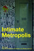 Intimate Metropolis: Urban Subjects in the Modern City by Vittoria Di Palma