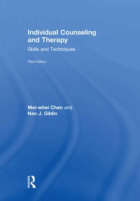 Individual Counseling and Therapy: Skills and Techniques by Mei-whei Chen