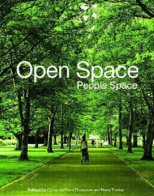 Open Space: People Space by Catharine Ward Thompson