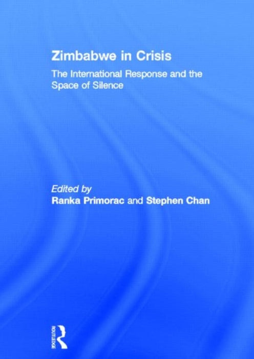 Zimbabwe In Crisis by Stephen Chan, Ranka Primorac