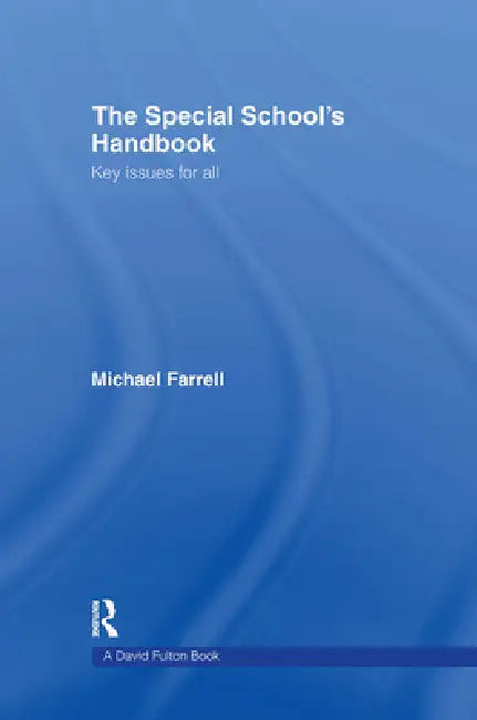 The Special School's Handbook: Key Issues for All by Michael Farrell