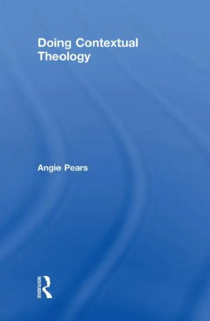 Doing Contextual Theology by Angie Pears